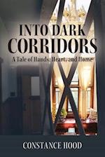 Into Dark Corridors: A Tale of Hands, Heart, and Home 