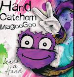 Hand Catchem Magoogoo Lends a Hand