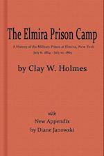 The Elmira Prison Camp, a History of the Military Prison at Elmira, NY July 6, 1864 - July 10, 1865 with New Appendix