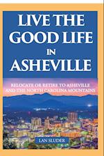 Live the Good Life in Asheville
