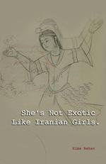 She's Not Exotic Like Iranian Girls