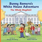 Bunny Romero's White House Adventure: The Whole Megillah! 