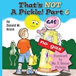 That's NOT A Pickle!  Part 6