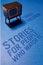 Stories for People Who Watch TV