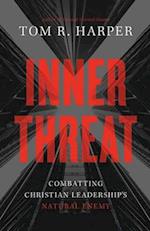 Inner Threat: Combatting Christian Leadership's Natural Enemy 