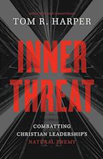 Inner Threat: Combatting Christian Leadership's Natural Enemy 