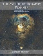 The Astrophotography Planner: 2020-2021 Edition 