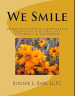 We Smile: Communication & Cooperation Strategies for Healing, Intimacy, & Teamwork 