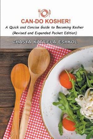 Can-Do Kosher!: A Quick and Concise Guide to Becoming Kosher