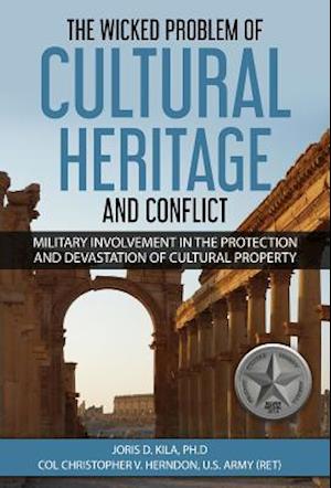 The Wicked Problem of Cultural Heritage and Conflict