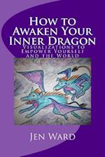 How to Awaken Your Inner Dragon