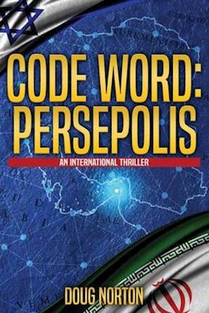 Code Word: Persepolis: An International Thriller