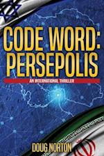 Code Word: Persepolis: An International Thriller 