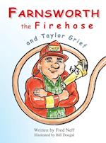 Farnsworth the Firehose and Taylor Grief 