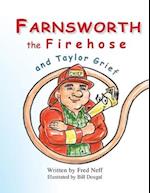 Farnsworth the Firehose and Taylor Grief 
