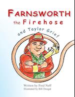 Farnsworth the Firehose and Taylor Grief 