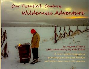 Our Twentieth Century Wilderness Adventure