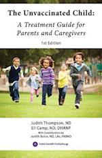 The Unvaccinated Child : A Treatment Guide for Parents and Caregivers
