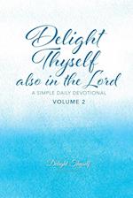 Delight Thyself Also In The Lord - Volume 2: a simple daily devotional 