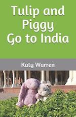 Tulip and Piggy Go to India