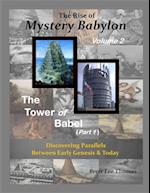 The Rise of Mystery Babylon - The Tower of Babel (Part 1): Discovering Parallels Between Early Genesis and Today