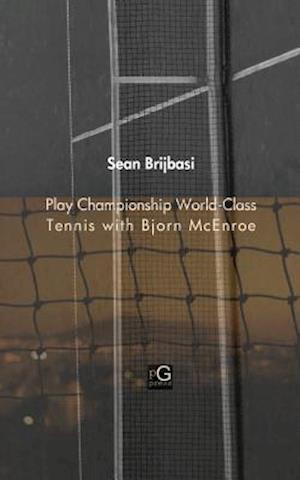 Play Championship World-Class Tennis with Bjorn McEnroe