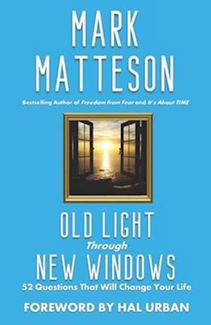 Old Light Through New Windows: 52 Questions That Will Change Your Life