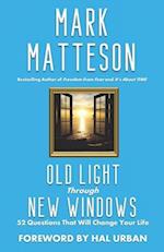 Old Light Through New Windows: 52 Questions That Will Change Your Life 