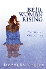 Bear Woman Rising: Two Women, One Journey 