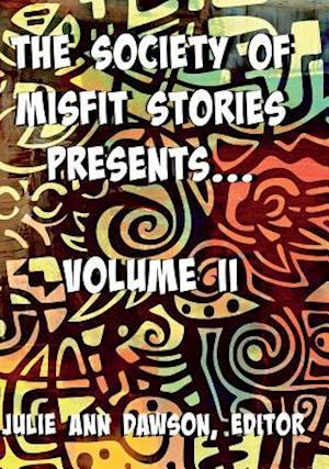 The Society of Misfit Stories Presents: Volume Two