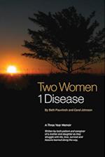 Two Women ~ 1 Disease