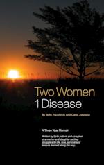 Two Women ~ 1 Disease