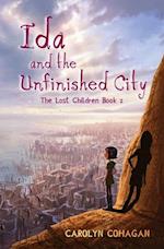 Ida and the Unfinished City: The Lost Children Book 2 