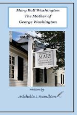 Mary Ball Washington - Mother of George Washington