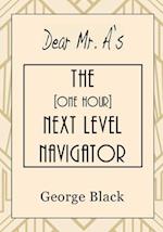 Dear Mr. A's the [one Hour] Next Level Navigator