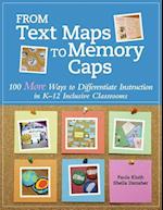 From Text Maps to Memory Caps: 100 More Ways to Differentiate Instruction in K-12 Inclusive Classrooms 