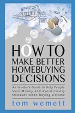 How to Make Better Homebuying Decisions