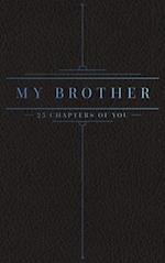 25 Chapters Of You: My Brother 