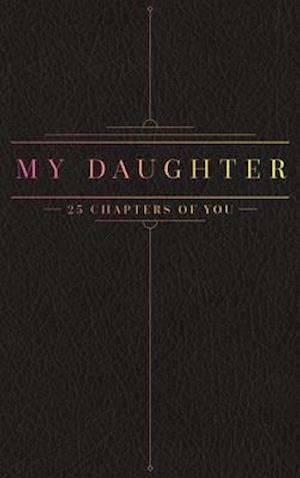 25 Chapters Of You: My Daughter