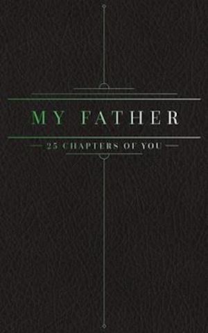 25 Chapters Of You: My Father