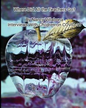 Where Did All the Teachers Go?: Interviews with Children on Covid-19