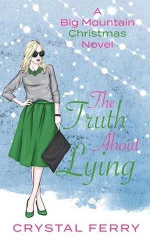 The Truth About Lying: A Big Mountain Christmas Novel