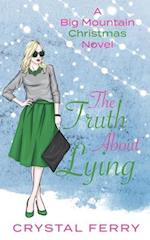 The Truth About Lying: A Big Mountain Christmas Novel 