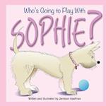 Who's Going to Play with Sophie?