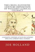 The Cruel Eleventh-Century Imposition of Western Clerical Celibacy