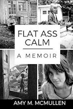 Flat Ass Calm: A Memoir 