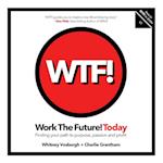 WORK THE FUTURE! TODAY