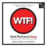 WORK THE FUTURE! TODAY