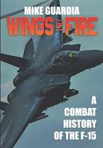 Wings of Fire: A Combat History of the F-15 