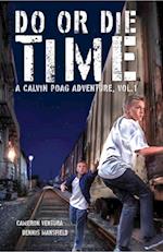 Do or Die Time : A Calvin Poag Adventure, vol. 1